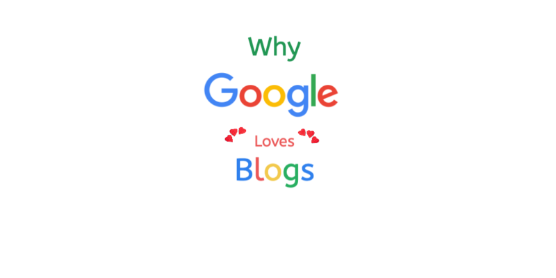 Why Google Loves Blogs